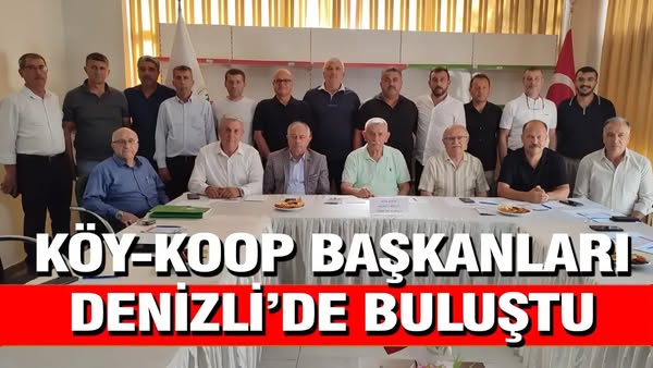 Köy-Koop Başkanları Denizli’de Buluştu